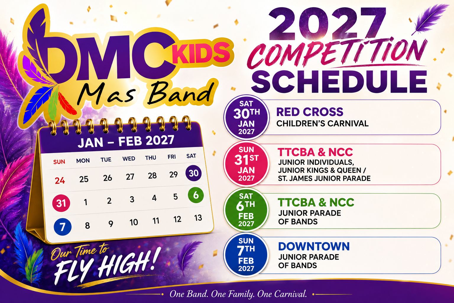 DMC Kids Mas Band — 2027 Competition Schedule. Red Cross Children's Carnival Sat 30 Jan 2027. TTCBA & NCC Junior Individuals, Junior Kings & Queen, St. James Junior Parade Sun 31 Jan 2027. TTCBA & NCC Junior Parade of Bands Sat 6 Feb 2027. Downtown Junior Parade of Bands Sun 7 Feb 2027.